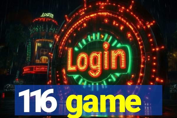 116 game